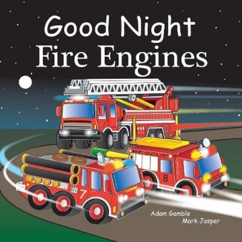 Good Night Fire Engines - (Good Night Our World) by Adam Gamble & Mark Jasper (Board Book)