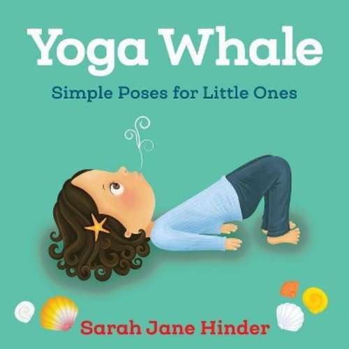 Yoga Whale - (Yoga Kids and Animal Friends Board Books) by Sarah Jane Hinder (Board Book)