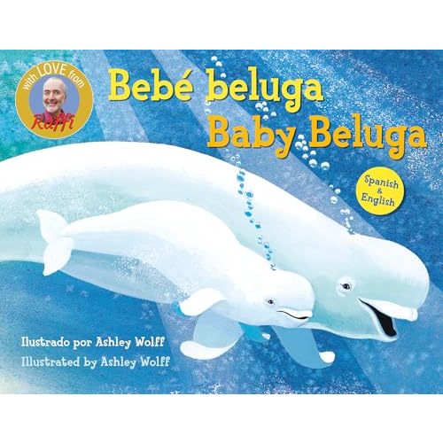 Baby Beluga/Bebé beluga (English-Spanish Bilingual Edition) (Raffi Songs to Read)