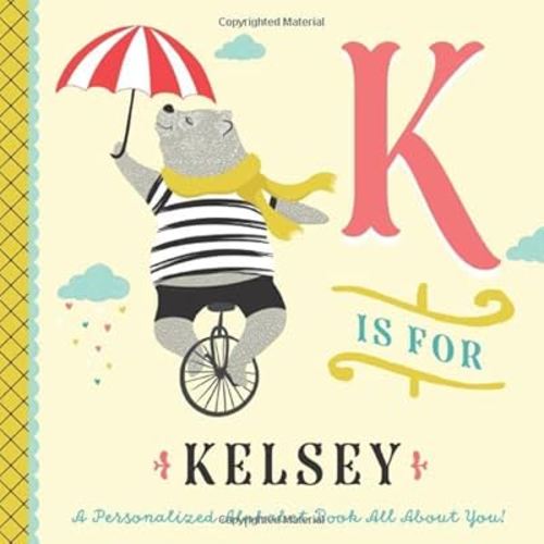 K is for Kelsey: A Personalized Alphabet Book All About You! (Personalized Children's Book)
