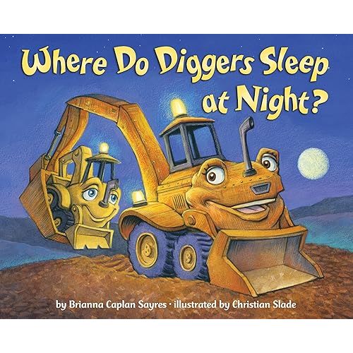 Where Do Diggers Sleep at Night? (Where Do...Series) Board book – Picture Book, June 24, 2014
