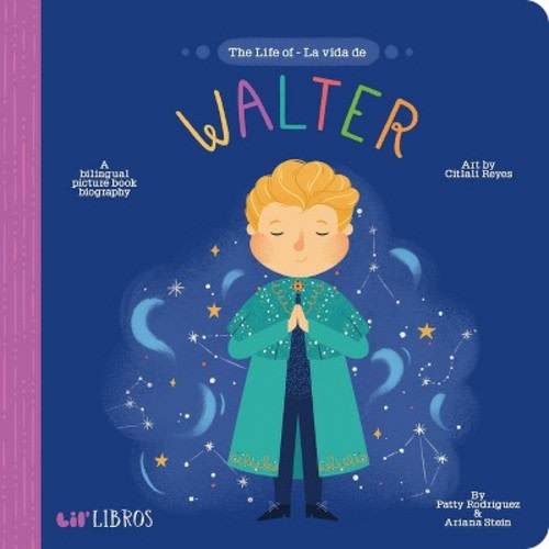 The Life of / La Vida de Walter - by Patty Rodriguez & Ariana Stein