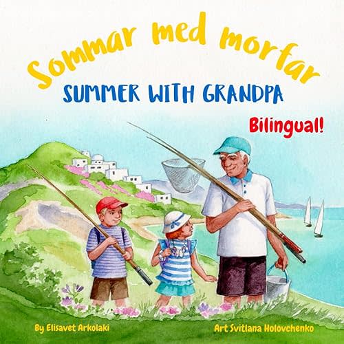 Summer with Grandpa - Sommar med morfar: A Swedish English bilingual book (English Swedish edition) (Swedish Bilingual Books - Fostering Creativity in Kids) Paperback – Large Print, June 18, 2024