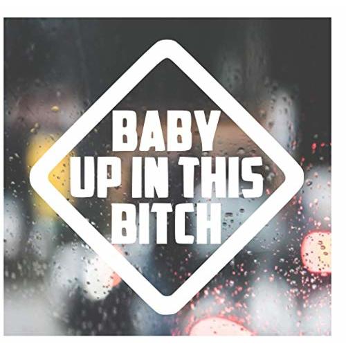 HSC Design Custom Decal Car for Baby UP in This Bitch for Car, Truck, Funny, Window, Motorcycle, Helmet, Bumper, Decal for Laptop, Phone, Home Decoration / 4 in x 4 in/White