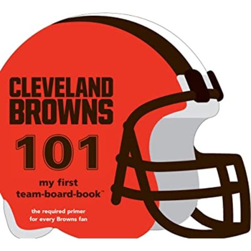 Cleveland Browns 101: My First Team-Board-Book