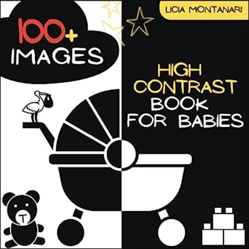 High Contrast Book for Babies: A Sensory Black and White Book for Babies, with Over 100 Images, for Visual and Cognitive Stimulation of the Baby with the Montessori Method | For Babies 0-12 Months