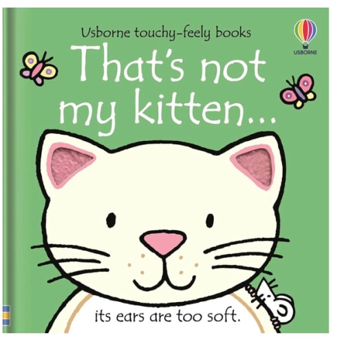 That's not my kitten...: A Touch and Feel Sensory Book About Friendly Cats for Babies (THAT'S NOT MY�)