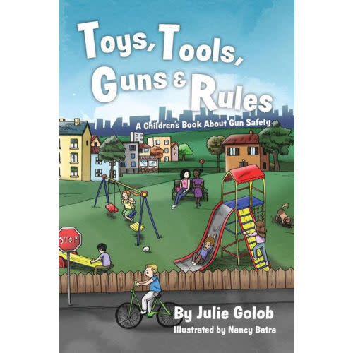 Toys, Tools, Guns & Rules: A Children's Book About Gun Safety by Nancy Batra, Julie Golob, Paperback | Barnes & Noble®