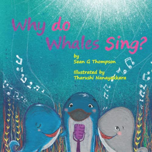 Why Do Whales Sing: A picture book