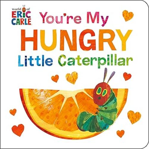 You're My Hungry Little Caterpillar (World of Eric Carle)