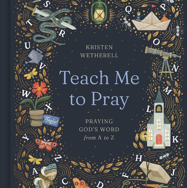 Teach Me to Pray: Praying God's Word from A to Z