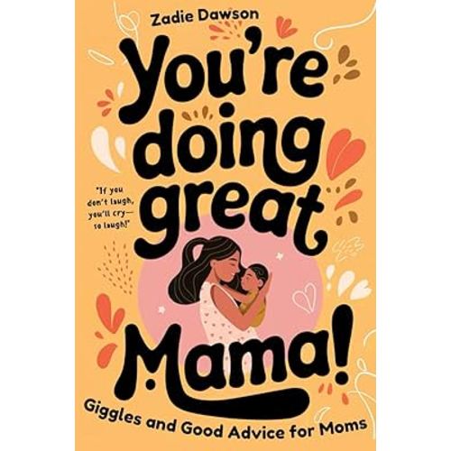 You’re Doing Great Mama!: Giggles and Good Advice for Moms | Postpartum Book for New Moms | Mothers Day Gift