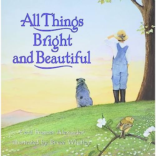 All Things Bright and Beautiful