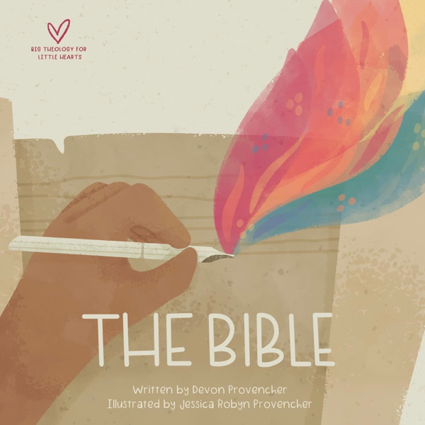 The Bible (Big Theology for Little Hearts)