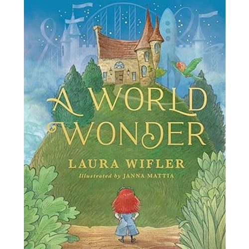 A World Wonder: A Story of Big Dreams, Amazing Adventures, and the Little Things that Matter Most