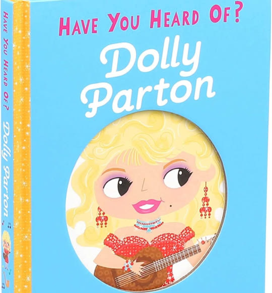 Have You Heard of Dolly Parton?: Sing, play, and perform with Dolly!