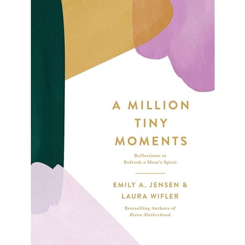 A Million Tiny Moments: Reflections to Refresh a Mom’s Spirit Hardcover – March 4, 2025