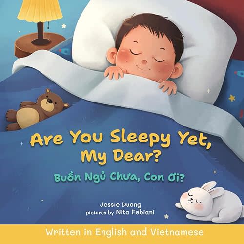 Are You Sleepy Yet, My Dear?: Written in English and Vietnamese (Storytime in Vietnamese) Paperback – September 22, 2024