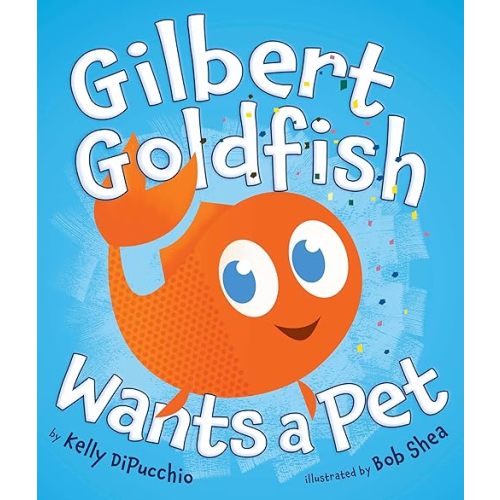 Gilbert Goldfish Wants a Pet Paperback – Picture Book, June 9, 2011