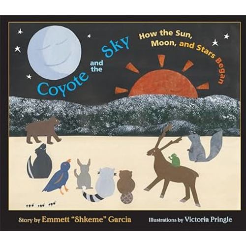 Coyote and the Sky: How the Sun, Moon, and Stars Began