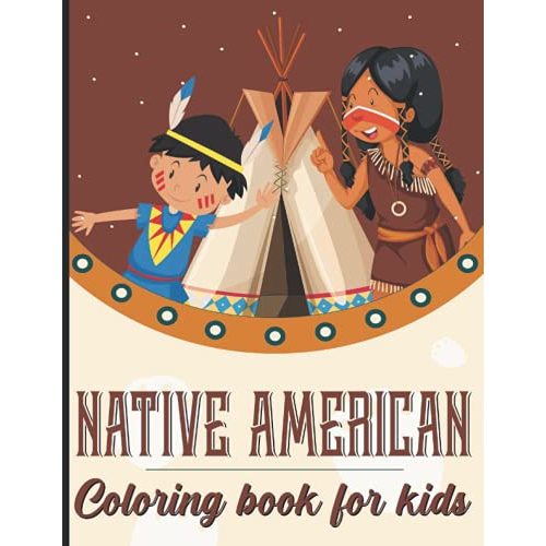 NATIVE AMERICAN COLORING BOOK FOR KIDS : inspired by native american indian cultures: toddler coloring pages amerindian designs 50 coloured pages ,indian art paintings , 8,5"-11" 102 pages