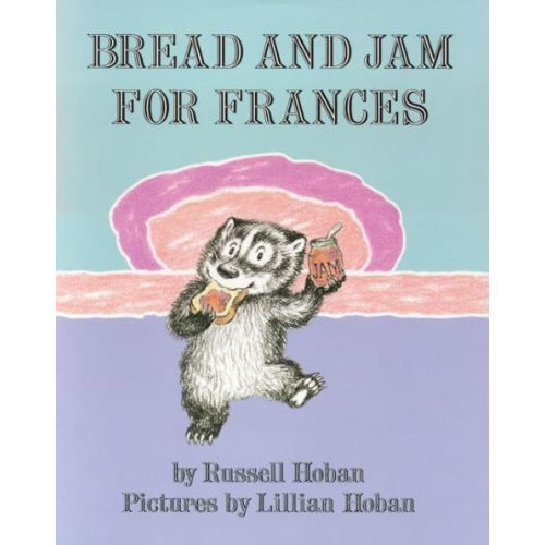 Bread and Jam for Frances by Russell Hoban, Lillian Hoban, Paperback | Barnes & Noble®