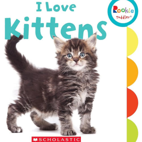 I Love Kittens (Rookie Toddler)