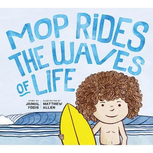 Mop Rides The Waves Of Life - By Jaimal Yogis (hardcover)