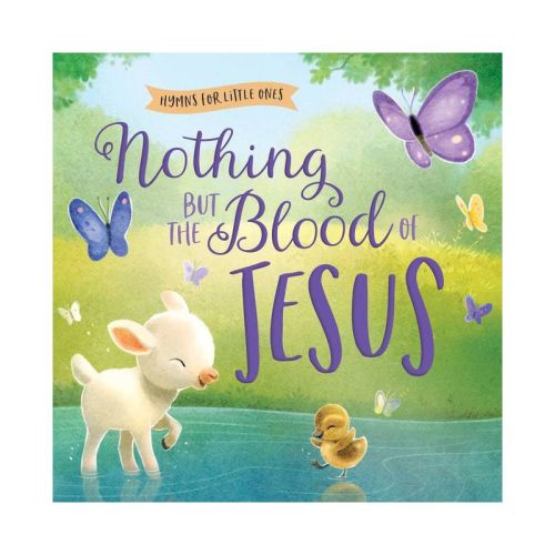 Nothing But The Blood Of Jesus - (hymns For Little Ones) By Harvest House Publishers (board Book)