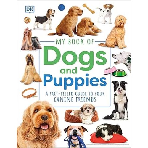 My Book of Dogs and Puppies: A Fact-Filled Guide to Your Canine Friends