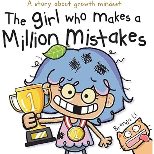 The Girl Who Makes a Million Mistakes: A Growth Mindset Book for Kids to Boost Confidence, Self-Esteem and Resilience (A Million Mistakes Series)