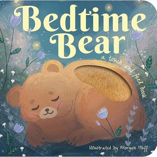 Bedtime Bear (Touch and Feel Books): Hegarty, Patricia, Huff, Morgan: 9781680105919: Amazon.com: Books