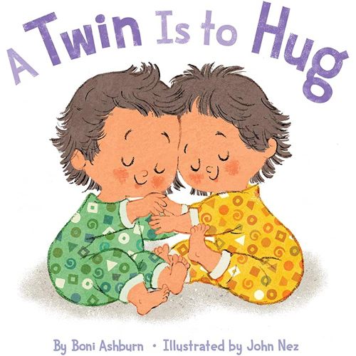 A Twin Is to Hug: A Picture Book to Celebrate Twin Siblings