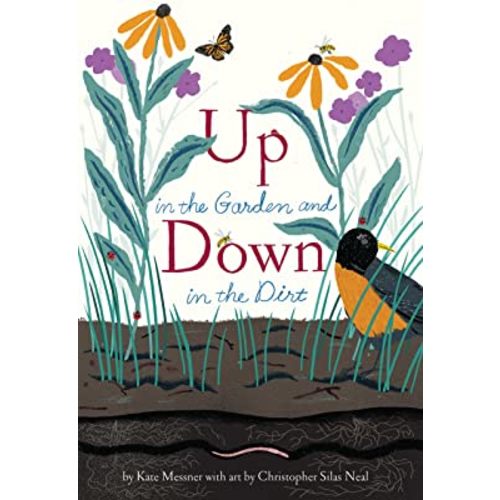 Up in the Garden and Down in the Dirt: (Spring Books for Kids, Gardening for Kids, Preschool Science Books, Children's Nature Books) (Over and Under)