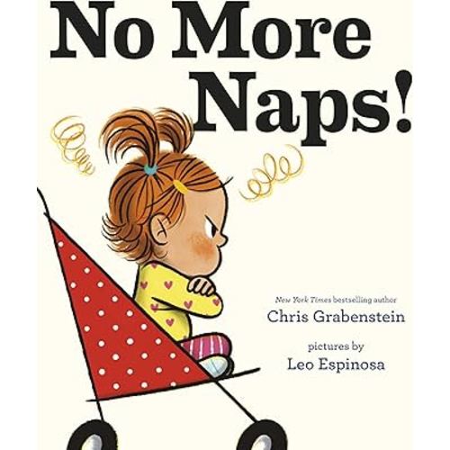 No More Naps!: A Story for When You're Wide-Awake and Definitely NOT Tired