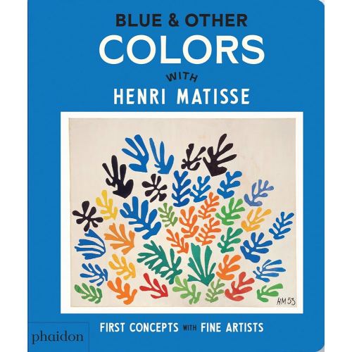Blue & Other Colors: with Henri Matisse (First Concepts with Fine Artists)