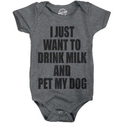 Creeper I Just Want To Drink Milk And Pet My Dog Funny Newborn Baby Shirt Cool - Crazy Dog Baby Bodysuit Dark Grey 6 Months