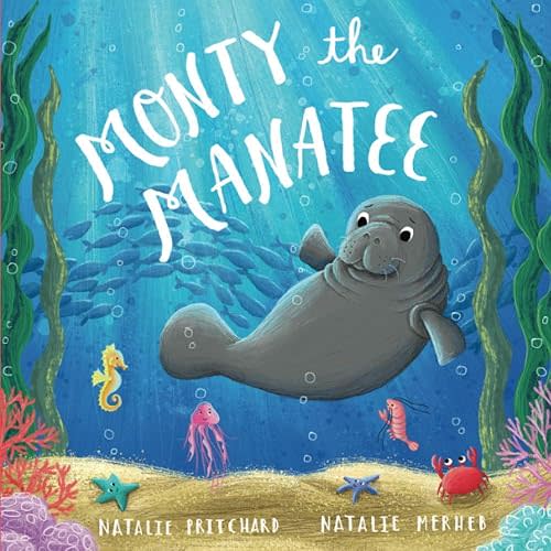 Monty the Manatee: A book about kindness and anti-bullying Paperback – October 31, 2018