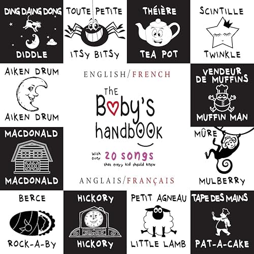 The Baby's Handbook: Bilingual (English / French) (Anglais / Français) 21 Black and White Nursery Rhyme Songs, Itsy Bitsy Spider, Old MacDonald, ... Children's Learning Books (French Edition) Paperback – Large Print, September 19, 2017