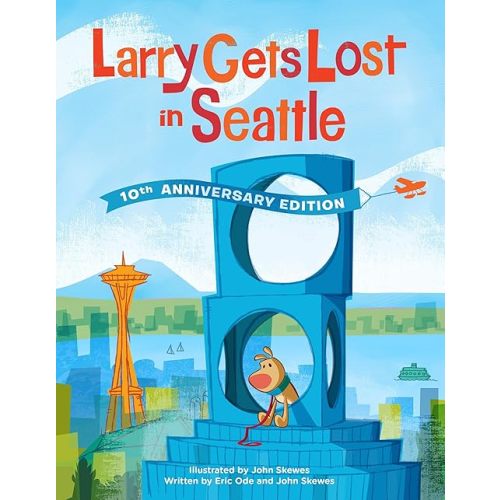 Larry Gets Lost in Seattle: 10th Anniversary Edition Hardcover – Illustrated, April 4, 2017
