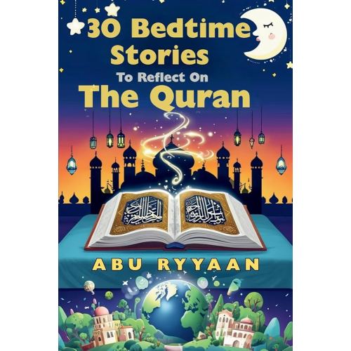 30 Bedtime Stories To Reflect On The Quran: Islamic book for kids to Strengthen the Soul (Perfect gift for Ramadan, Eid, and beyond) (Parent/Children Interactive Stories)