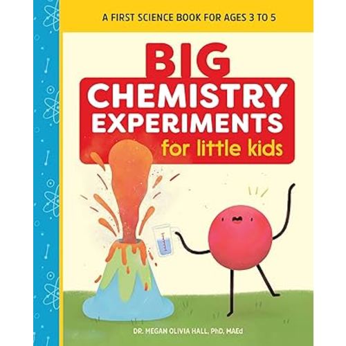 Big Chemistry Experiments for Little Kids: A First Science Book for Ages 3 to 5 (Big Experiments for Little Kids)