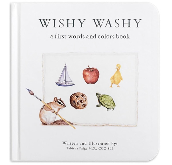 Wishy Washy: A Board Book of First Words and Colors for Growing Minds (Tabitha Paige Children's Book Series)