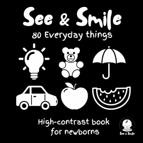 SEE & SMILE: High-Contrast Everyday Things for Newborns: 80 Bold Black & White Images of Everyday Objects to Stimulate Visual Development