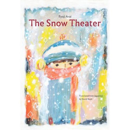 The Snow Theater - by Ryoji Arai (Hardcover)