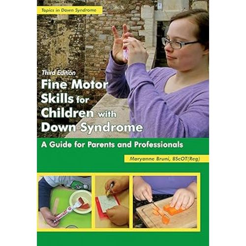Fine Motor Skills for Children With Down Syndrome: A Guide for Parents and Professionals (Topics in Down Syndrome)