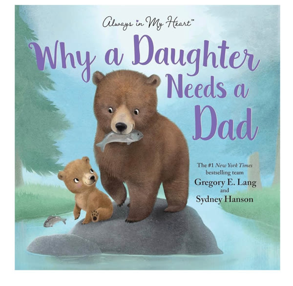 Why a Daughter Needs a Dad: Celebrate Your Father Daughter Bond this Father's Day with this Special Picture Book!