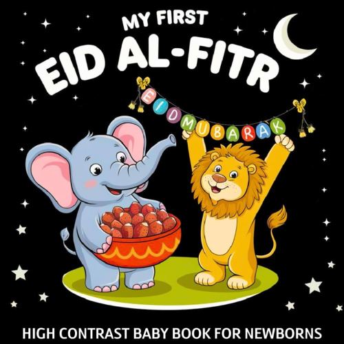 My first Eid al-Fitr High Contrast Baby Book for Newborns 0-12 Months: Simple Black and White Islamic Holiday Images to Develop Infant Eyesight | Visual Sensory Stimulation Gift for Muslim Kids