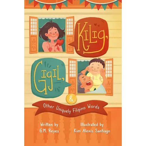 Kilig, Gigil & Other Uniquely Filipino Words: A Rhyming Book About Unique Tagalog Words (Filipino Culture Children's Books)