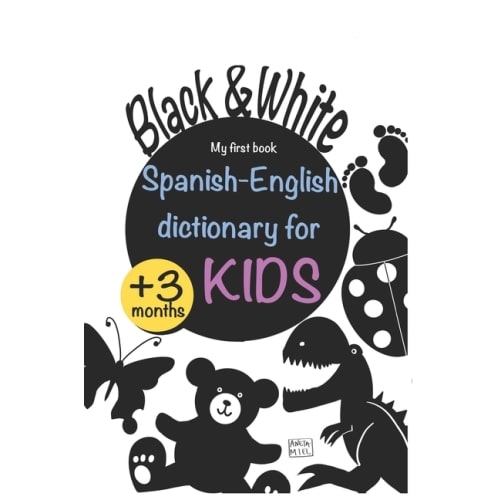 Spanish English dictionary for Kids White and Black: Book for newborns stimulate baby vision and brain, perfect for all babies, high contrast pictures (Paperback)